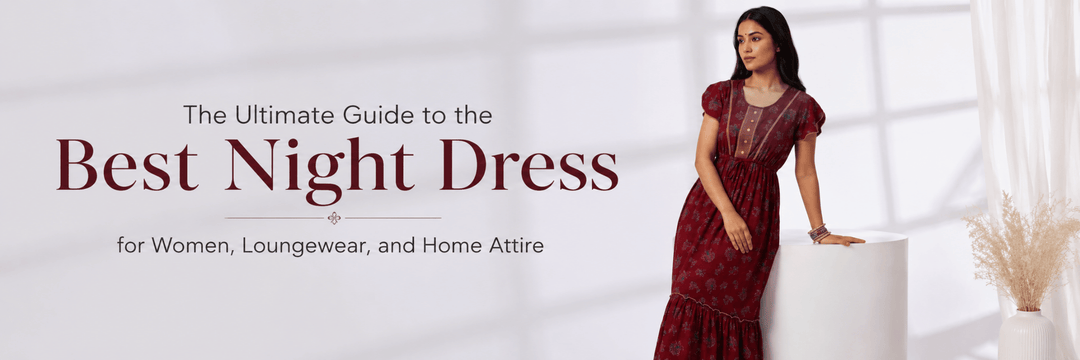 The Ultimate Guide to the Best Night Dress for Women, Loungewear, and Home Attire